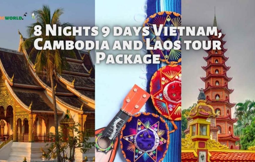 8 Nights 9 days Vietnam, Cambodia and Laos tour Package