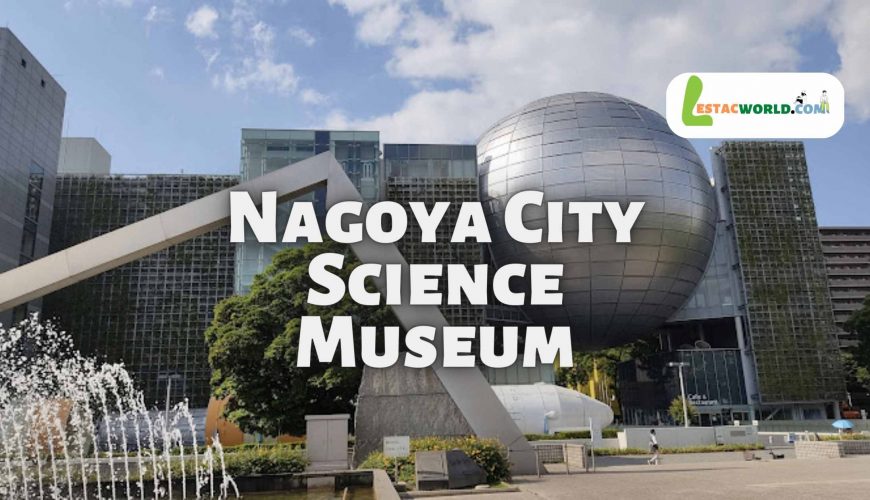 About Nagoya City Science Museum