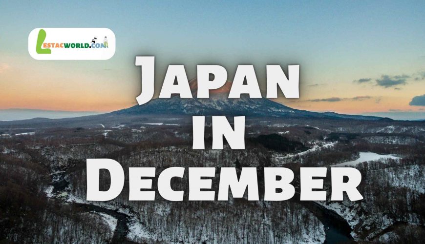 December in Japan: Discover the Best Time to Visit for Your Travel Plans