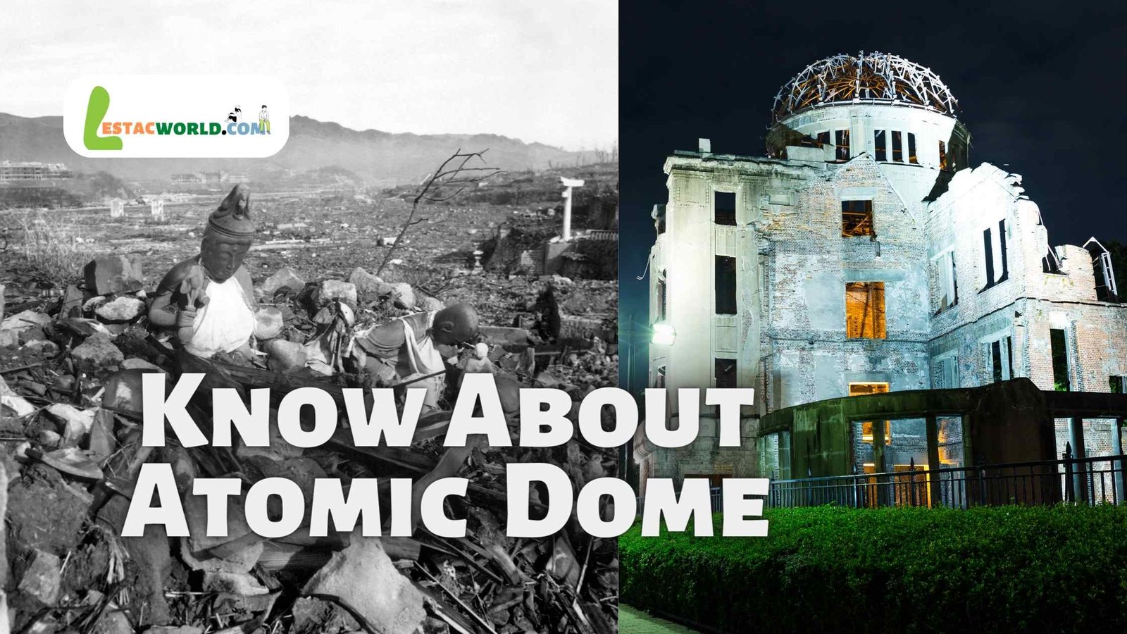 Know About Atomic Bomb Dome