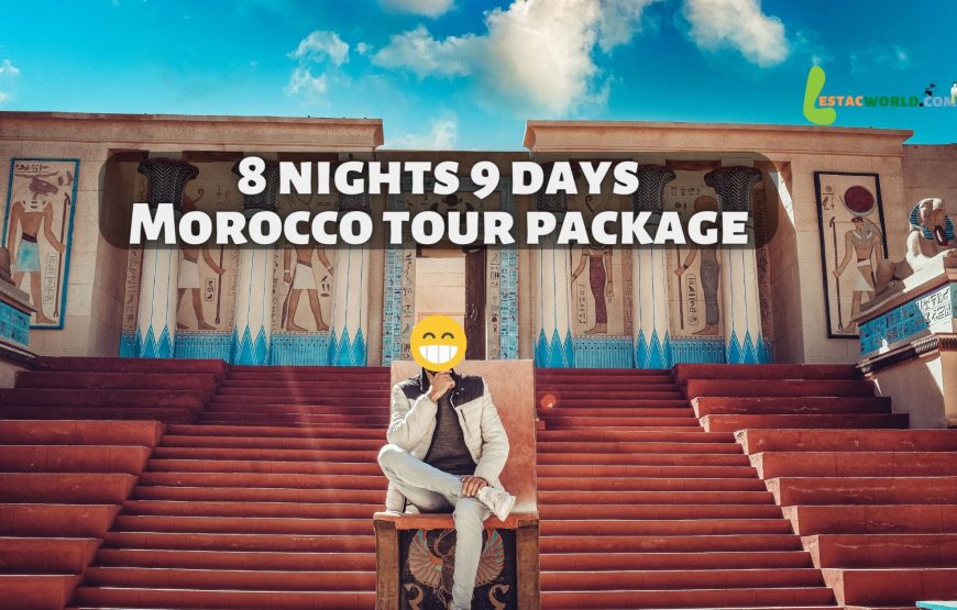 8 nights 9 days Morocco tour package