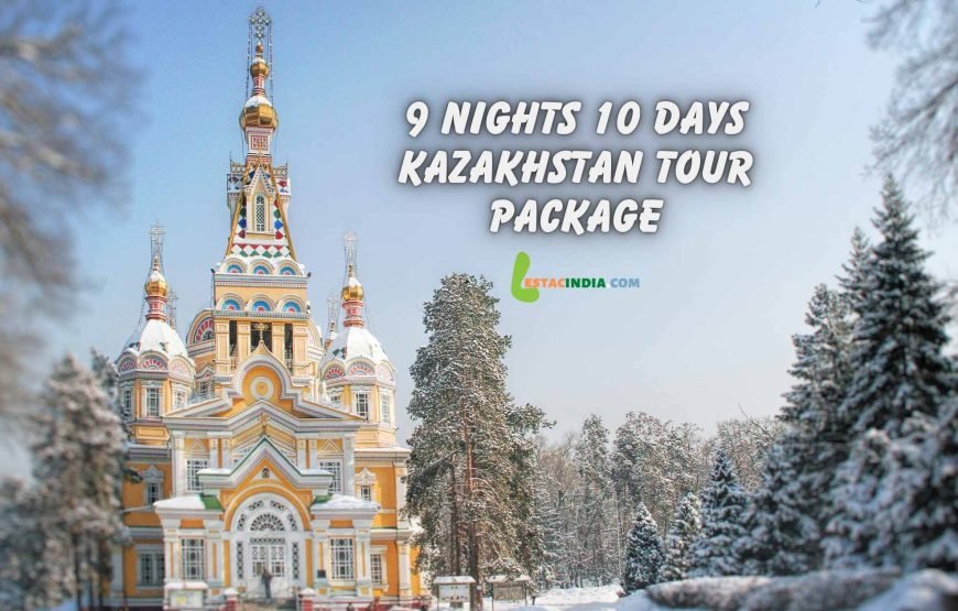 9 nights 10 days Kazakhstan tour package