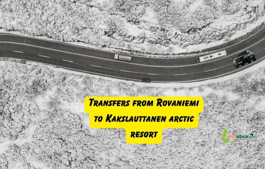 Transfers from Rovaniemi to Kakslauttanen arctic resort